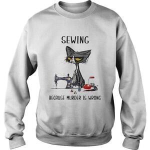 Black Cat Sewing Because Murder Is Wrong Sweatshirt
